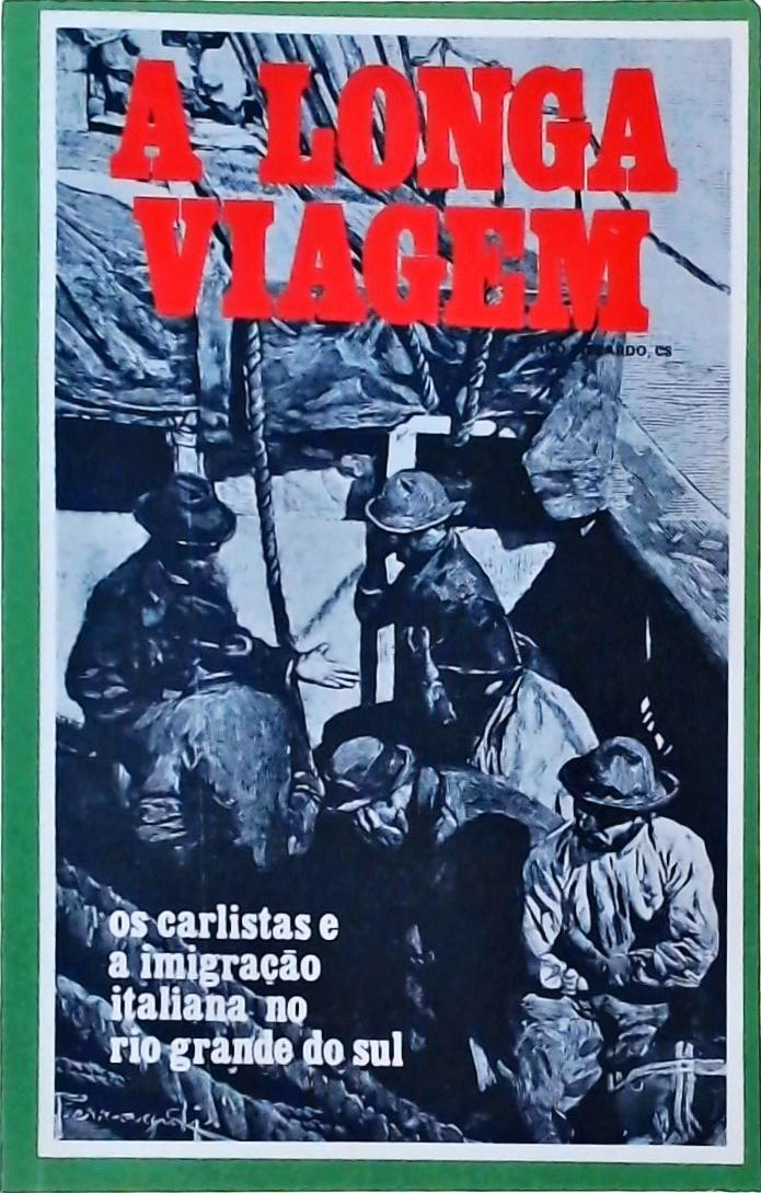 A Longa Viagem: Os Carlistas e a Imigração Italiana no Rio Grande do Sul