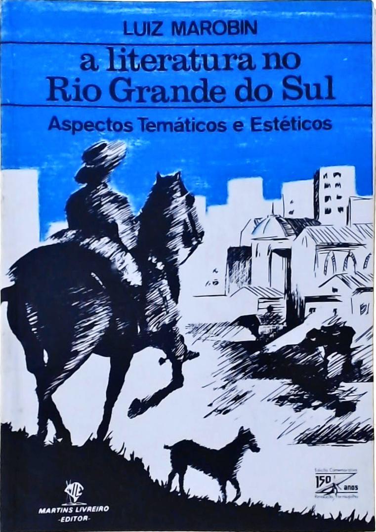 A Literatura no Rio Grande do Sul: Aspectos Temáticos e Estéticos