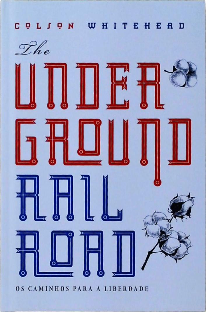The Underground Railroad - Os Caminhos Para A Liberdade