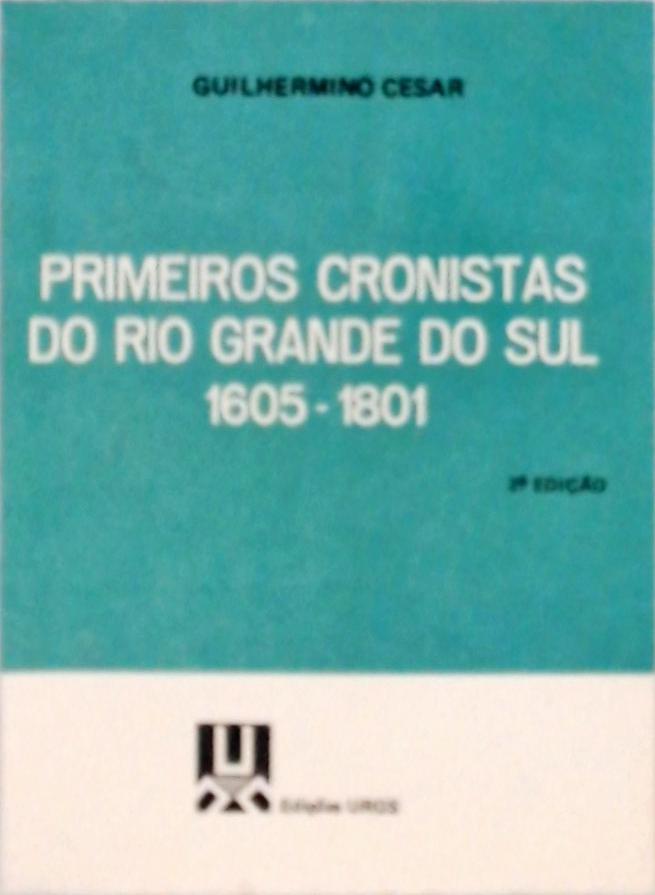 Primeiros Cronistas do Rio Grande do Sul 1605-1801