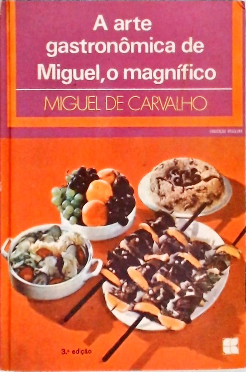 A Arte Gastronômica De Miguel, O Magnífico
