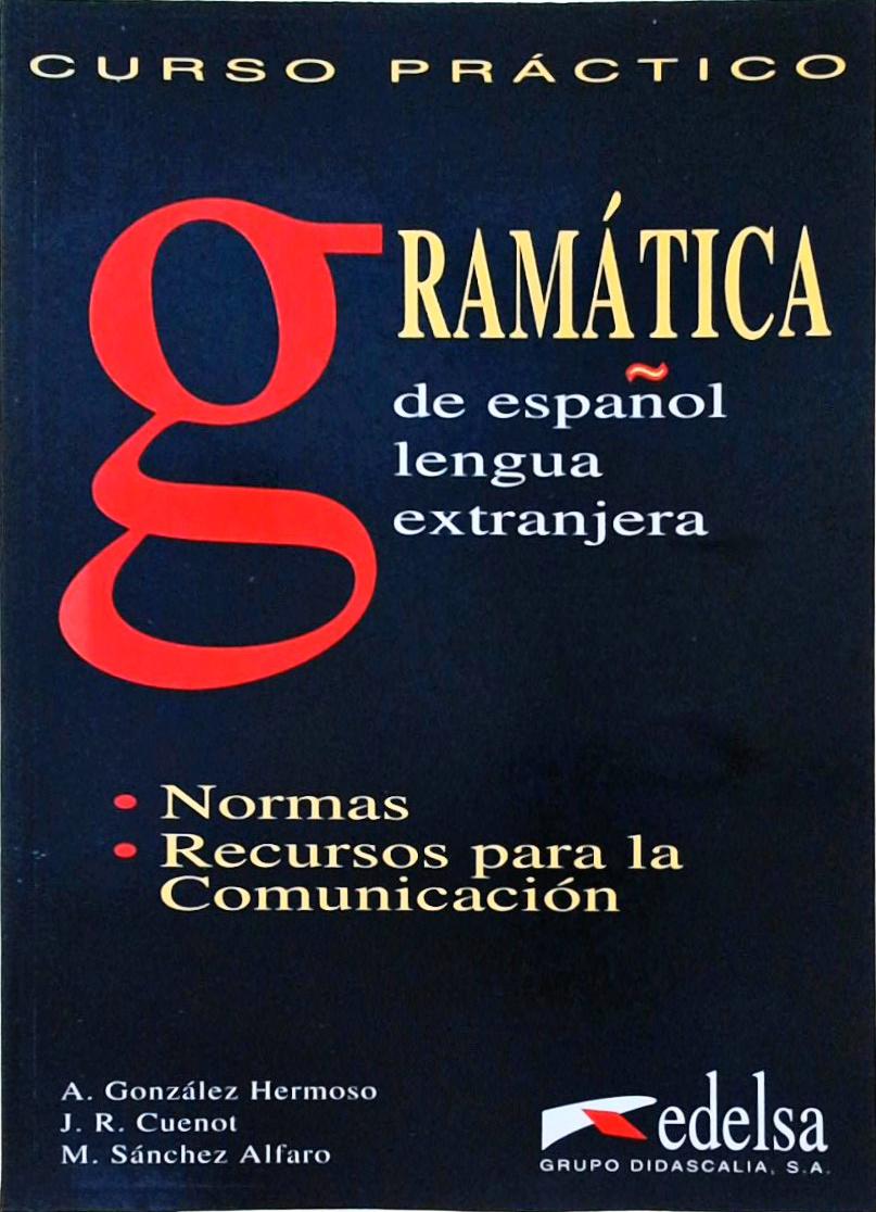 Gramática De Español Lengua Extranjera: Normas, Recursos Para La Comunicación (2000)