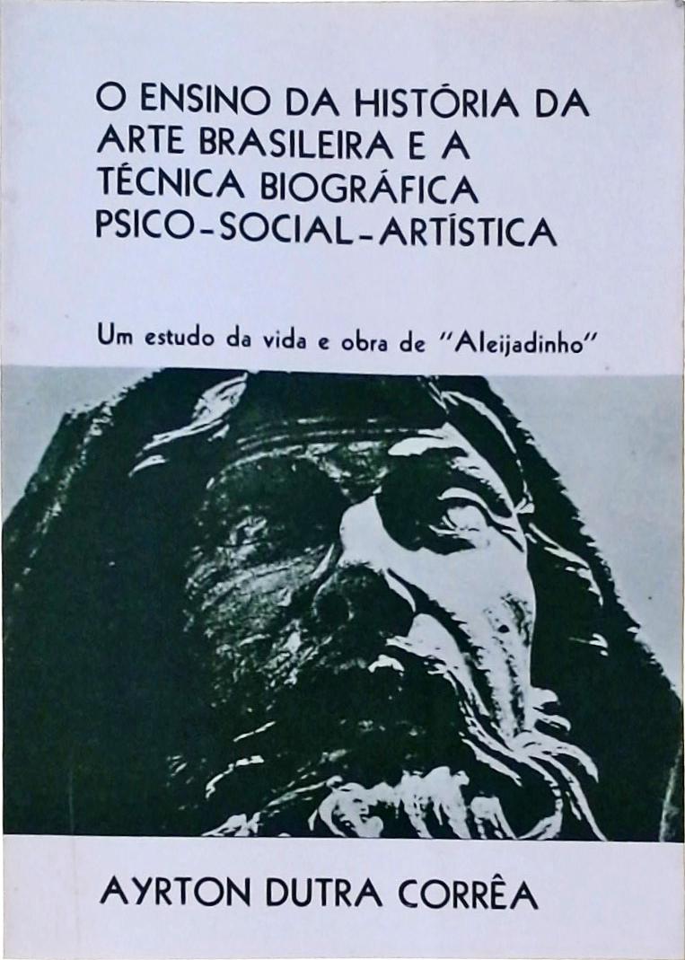 O Ensino da História da Arte Brasileira e a Técnica Biográfica Psico-Social-Artística