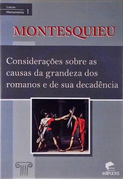 Considerações Sobre As Causas Da Grandeza Dos Romanos E De Sua Decadência