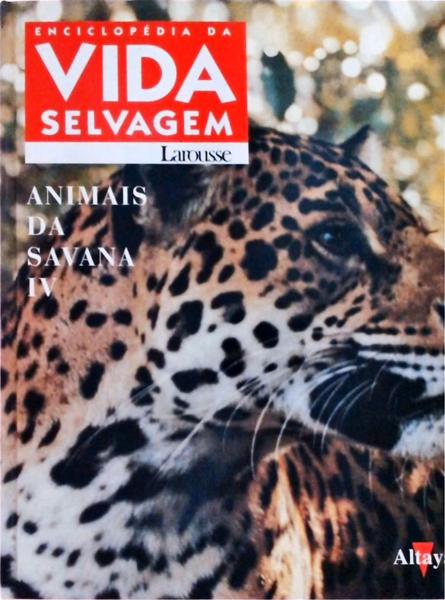 Enciclopédia Da Vida Selvagem Larousse: Animais Da Savana Vol 4