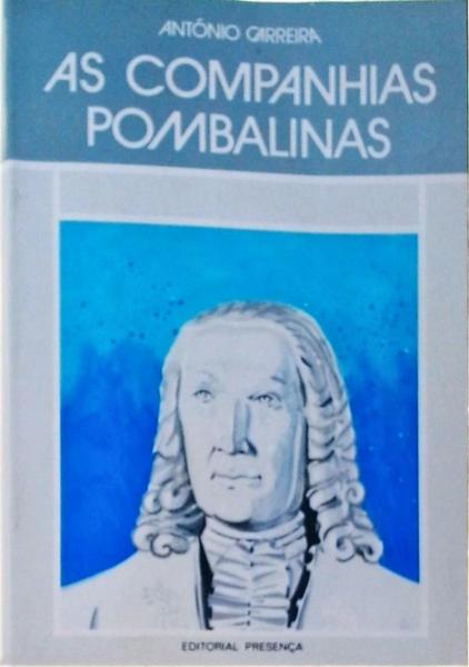 As Companhias Pombalinas: De Grão-Pará E Maranhão E Pernanbuco E Paraíba