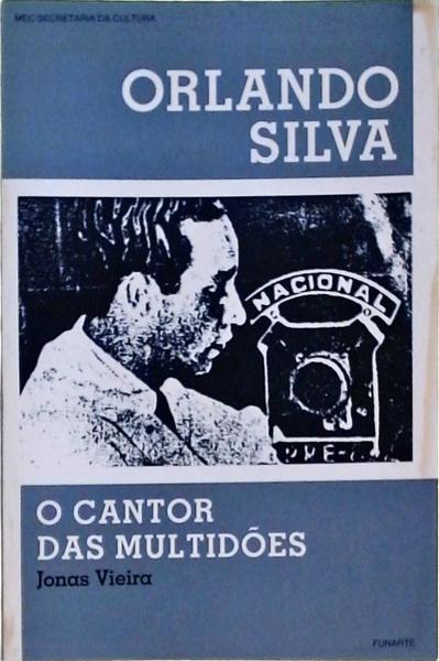 Orlando Silva: O Cantor Das Multidões