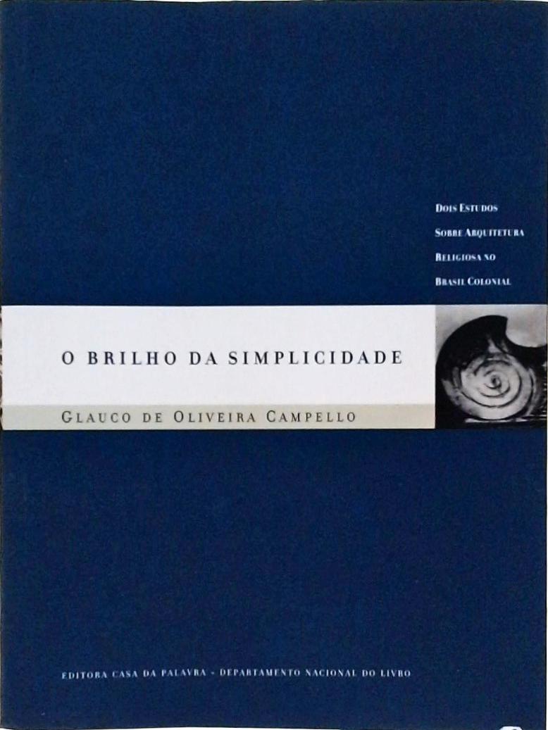 O Brilho Da Simplicidade: Dois Estudos Sobre Arquitetura Religiosa No Brasil Colonial