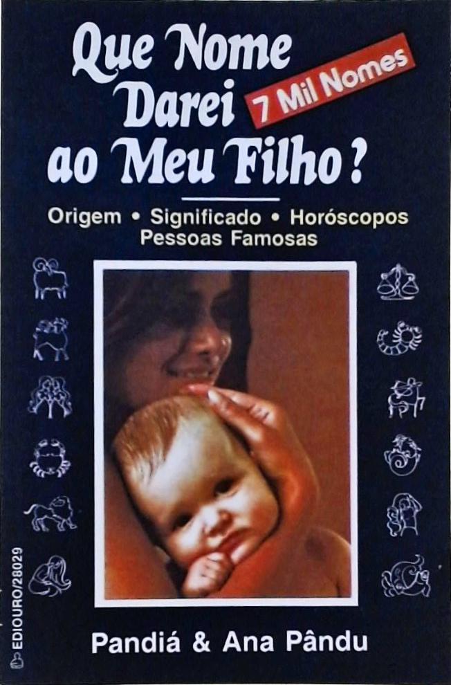 Que Nome Darei Ao Meu Filho? 7 Mil Nomes