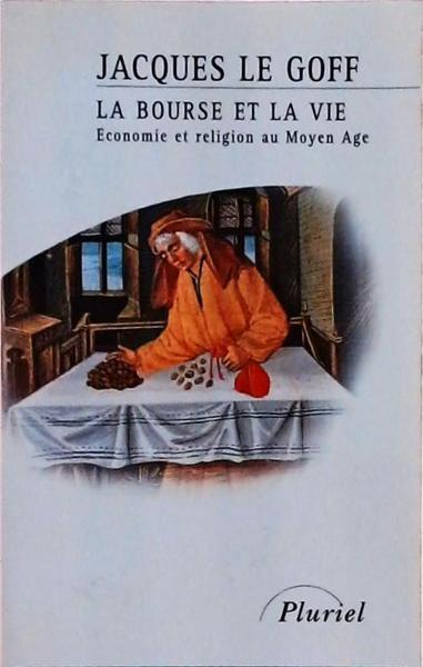 La Bourse Et La Vie: Economie Et Religion Au Moyen Age
