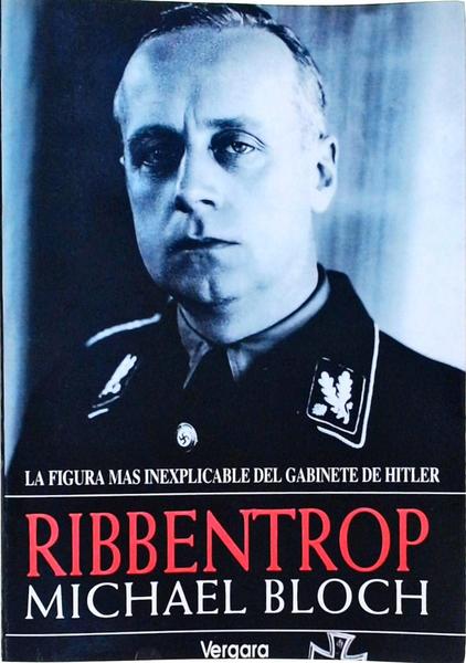 Ribbentrop: La Figura Mas Inexplicable Del Gabinete De Hitler