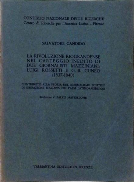 La Rivoluzione Riograndense Nel Carteggio Inedito Di Due Giornalisti Mazziniani: Luigi Rossetti E G.