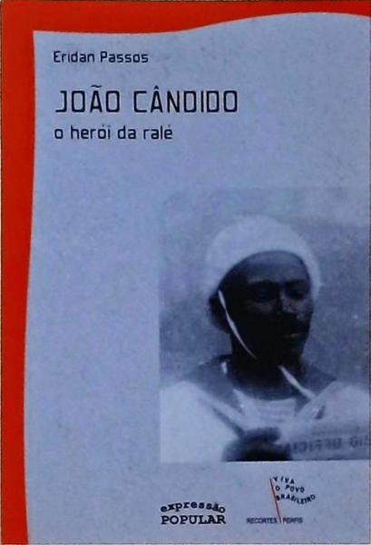 João Cândido: O Herói Da Ralé