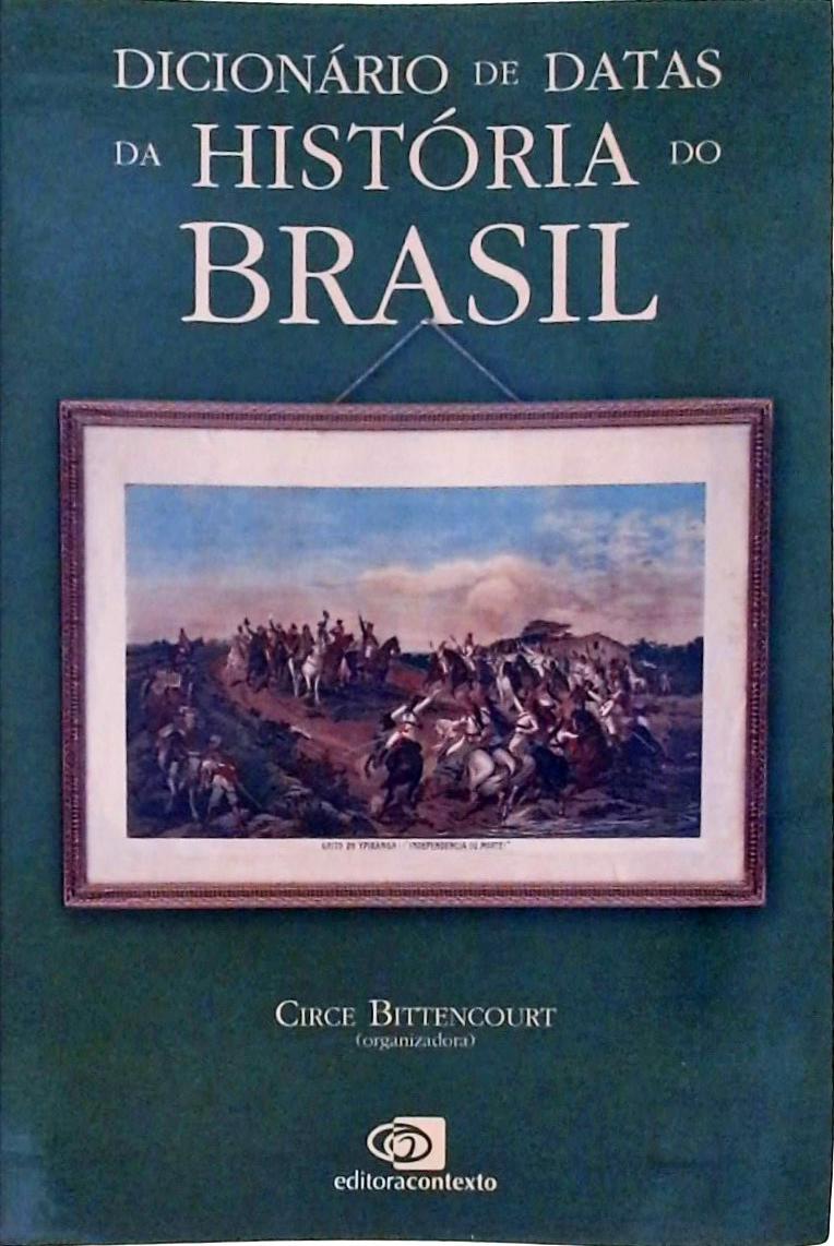 Dicionario De Datas Da Historia Do Brasil  