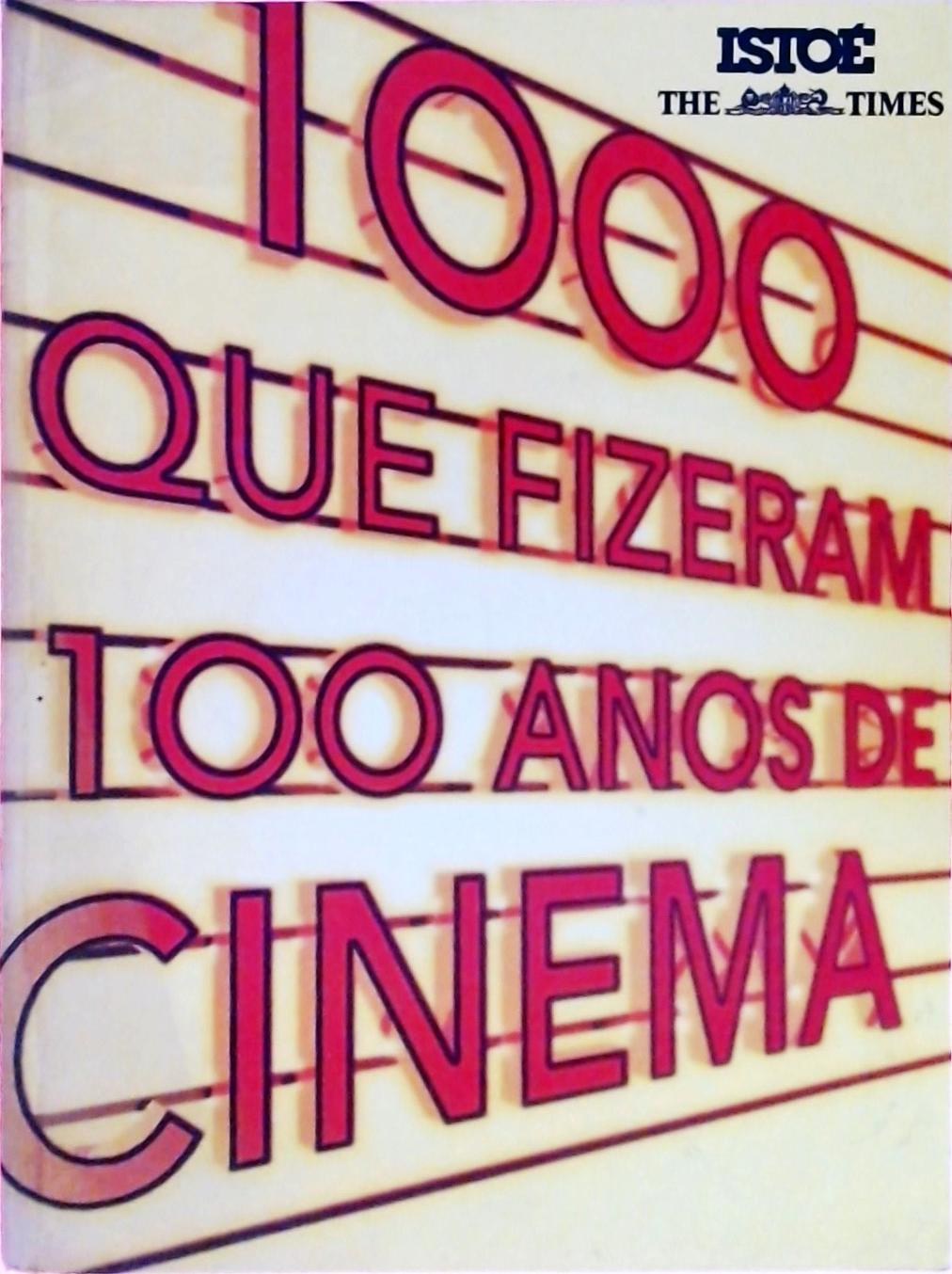 1000 que Fizeram 100 Anos de Cinema