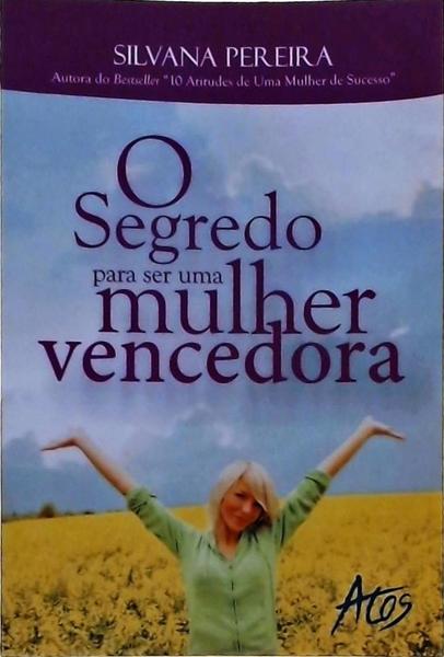 O Segredo Para Ser Uma Mulher Vencedora