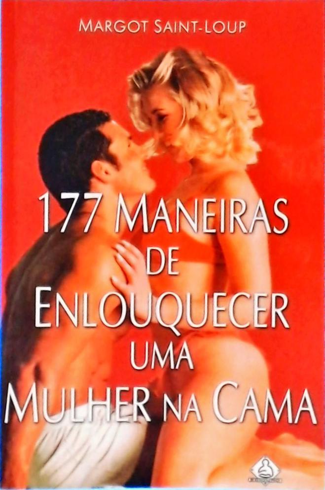 177 Maneiras De Enlouquecer Uma Mulher Na Cama