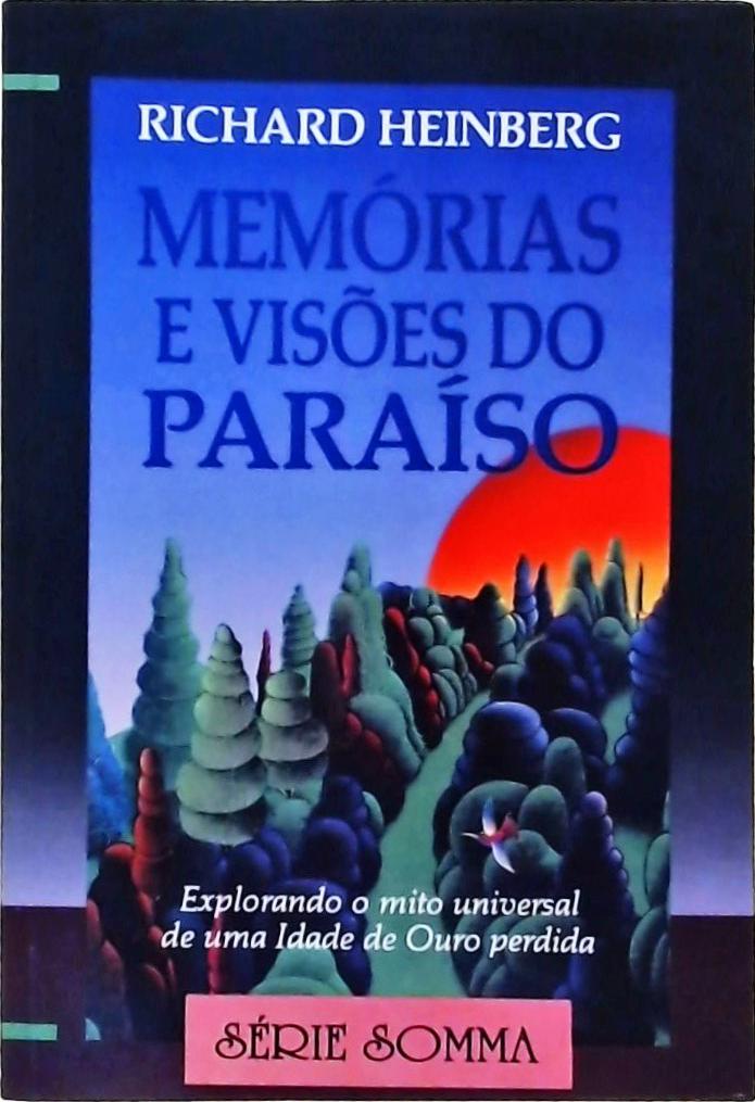 Memórias e visões do paraíso: Explorando o mito universal de uma Idade de Ouro perdida