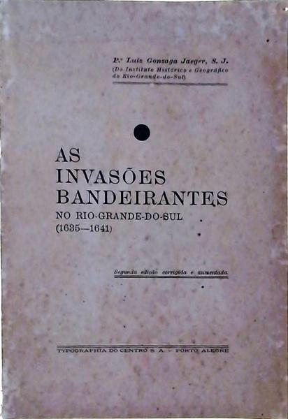 As Invasões Bandeirantes No Rio Grande Do Sul 1635-1641