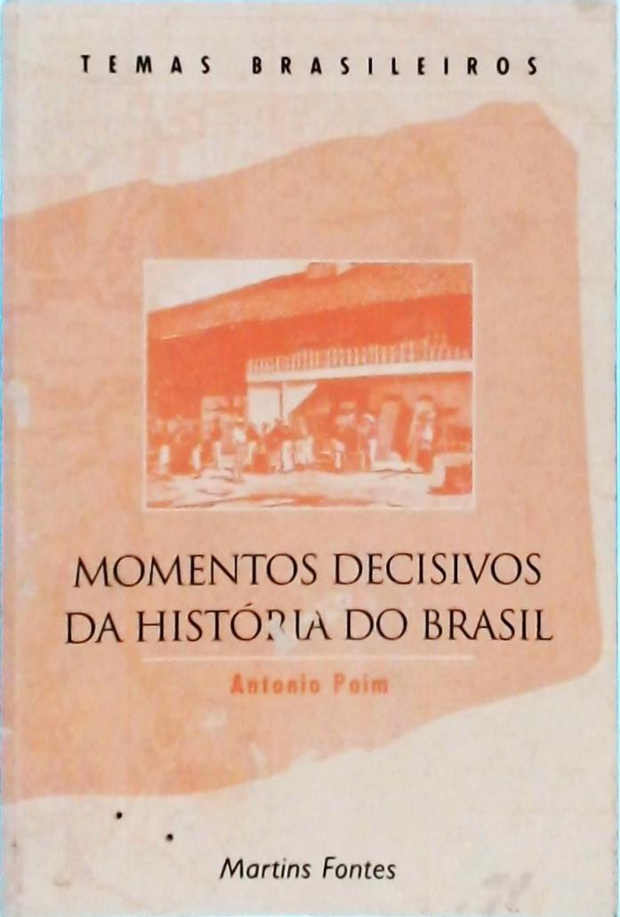 Momentos Decisivos Da História Do Brasil