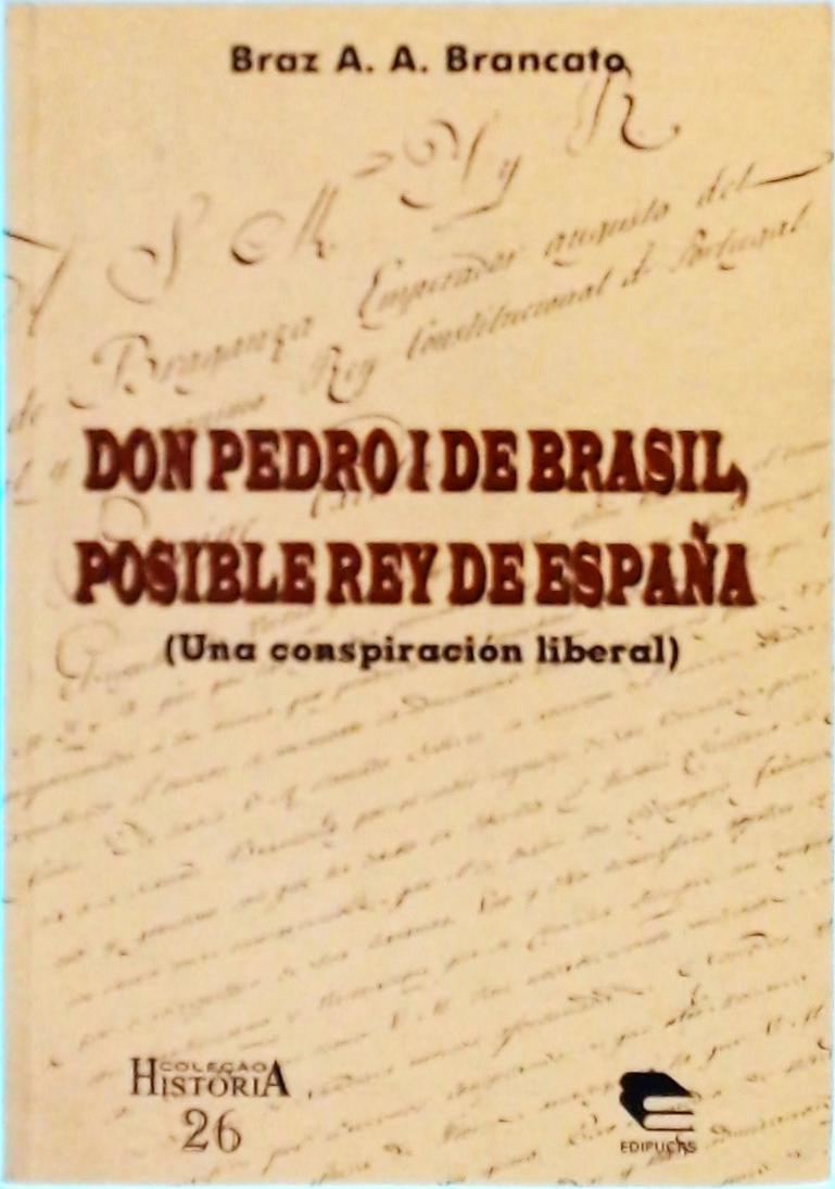 Don Pedro I De Brasil, Posible Rey De España