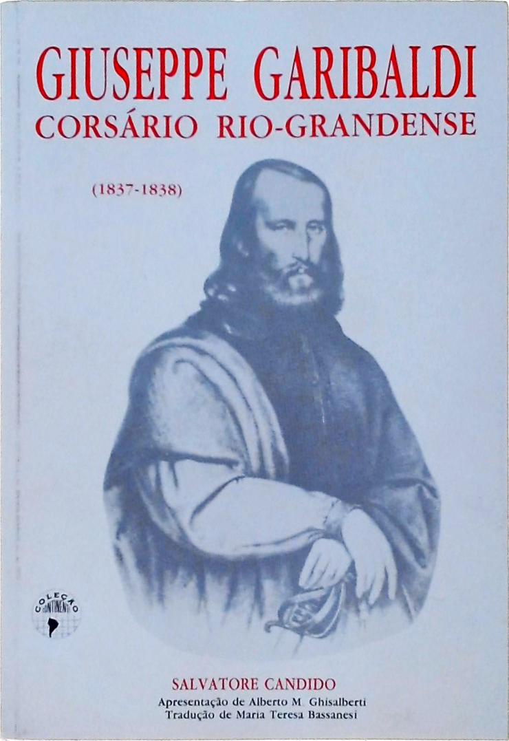 Giuseppe Garibaldi: Corsário Rio-Grandense (1837-1838)