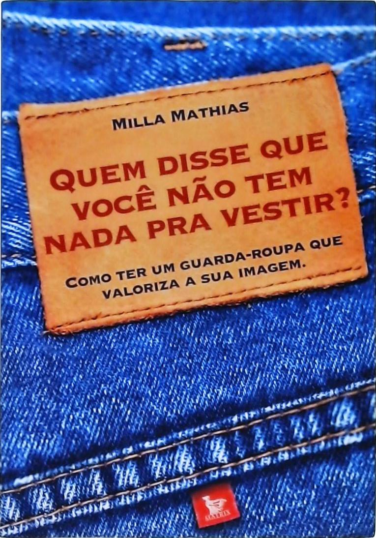 Quem Disse Que Você Não Tem Nada Pra Vestir?