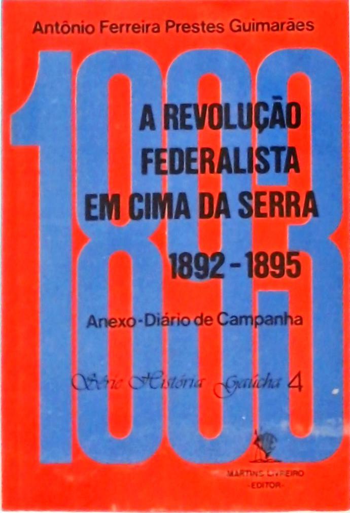 A Revolução Federalista em Cima da Serra 1892-1895