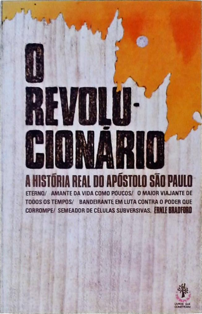 O Revolucionário: A História Real Do Apóstolo São Paulo