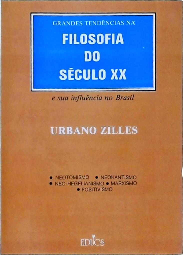 Grandes Tendências Na Filosofia Do Século XX - E Sua Influência No Brasil