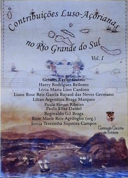Contribuições Luso-Açorianas No Rio Grande Do Sul Vol 1