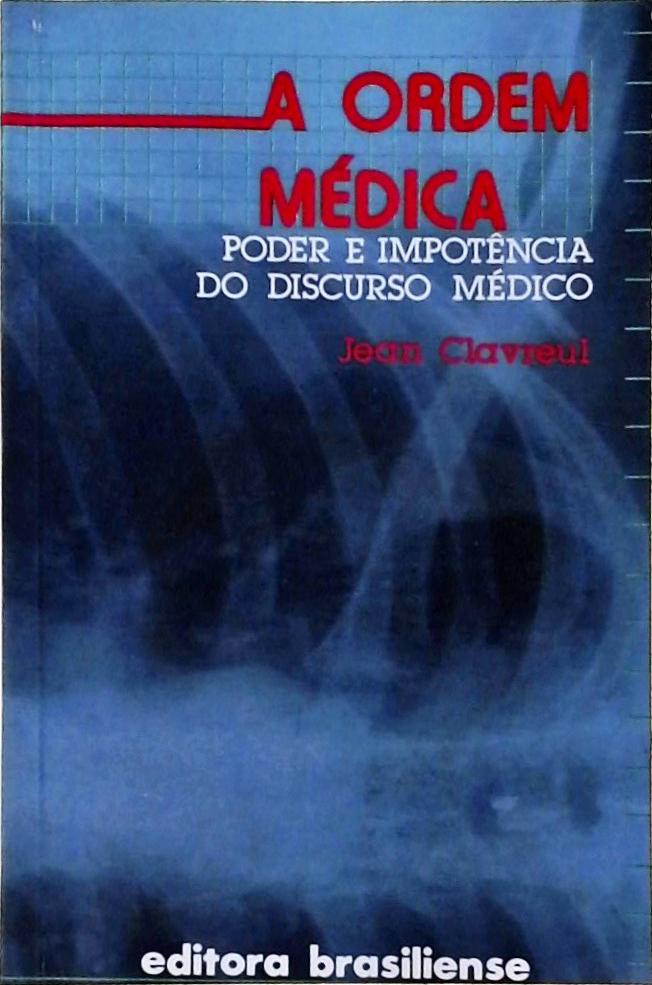 A Ordem Médica - Poder e Impotência do Discurso Médico