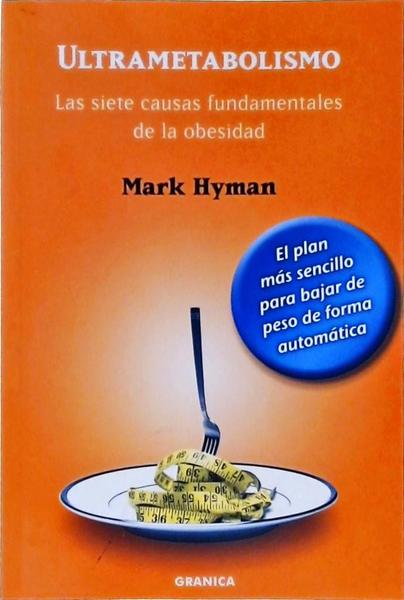 Ultrametabolismo: Las Siete Causas Fundamentales De La Obesidad