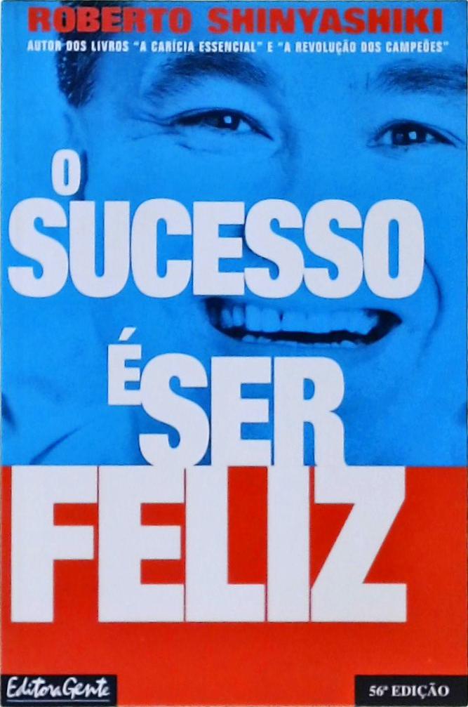 O Sucesso É Ser Feliz