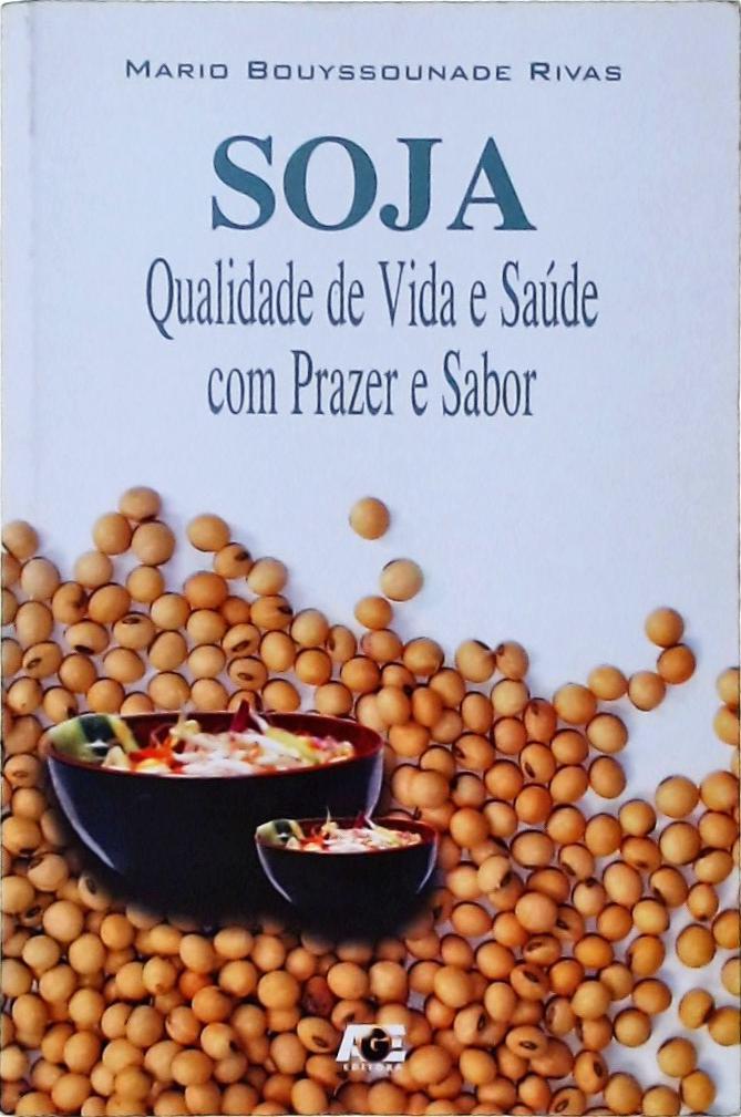 Soja - Qualidade De Vida E Saúde Com Prazer E Sabor