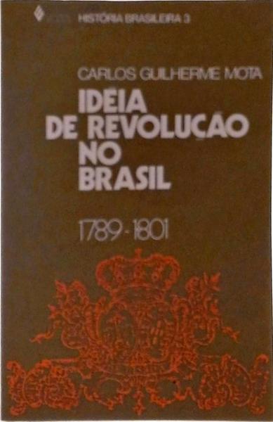 Ideia De Revolução No Brasil 1789-1801