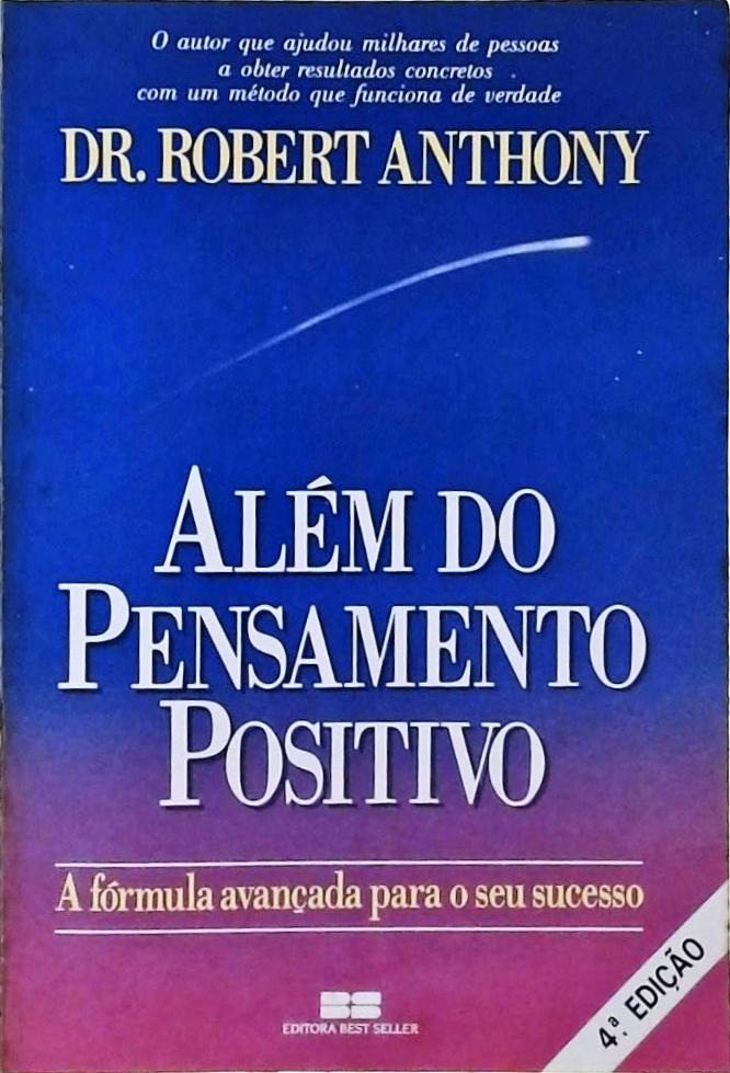 Além Do Pensamento Positivo - A Fórmula Avançada Para O Seu Sucesso