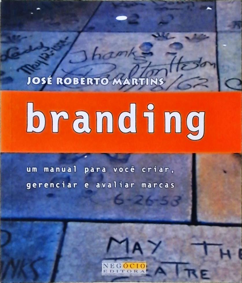 Branding: Um Manual Para Você Criar, Gerenciar E Avaliar Marcas