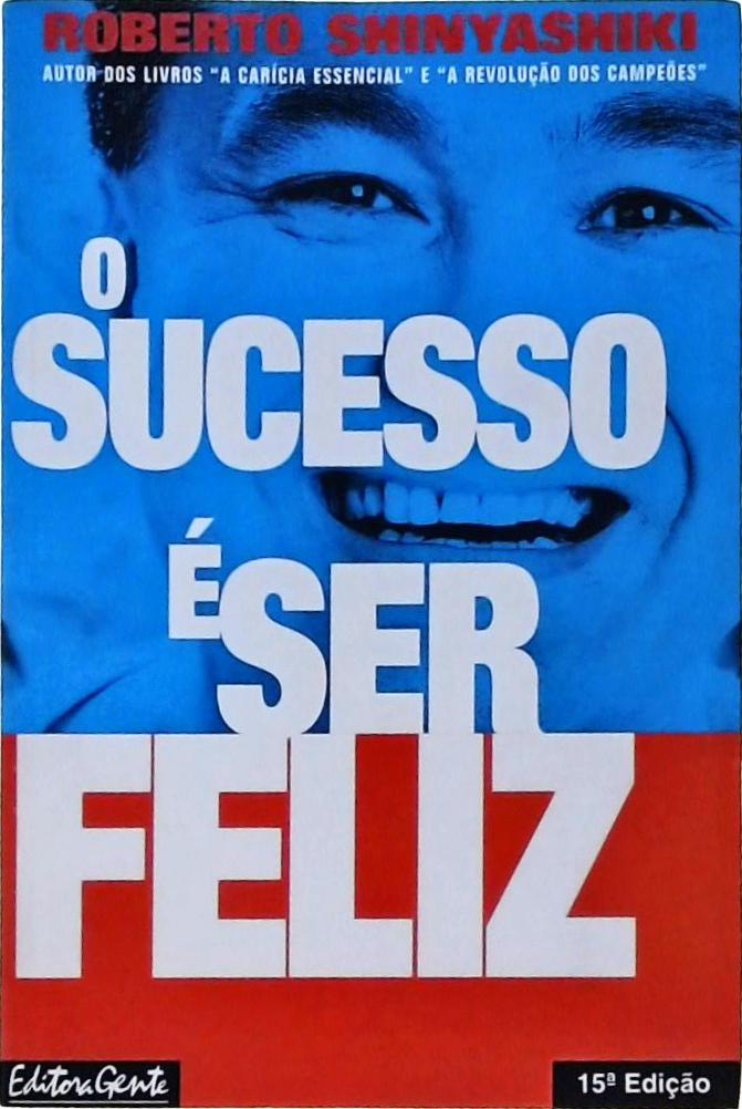 O Sucesso É Ser Feliz