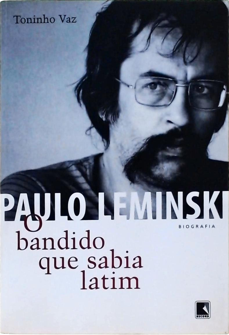 Paulo Leminski: O Bandido Que Sabia Latim
