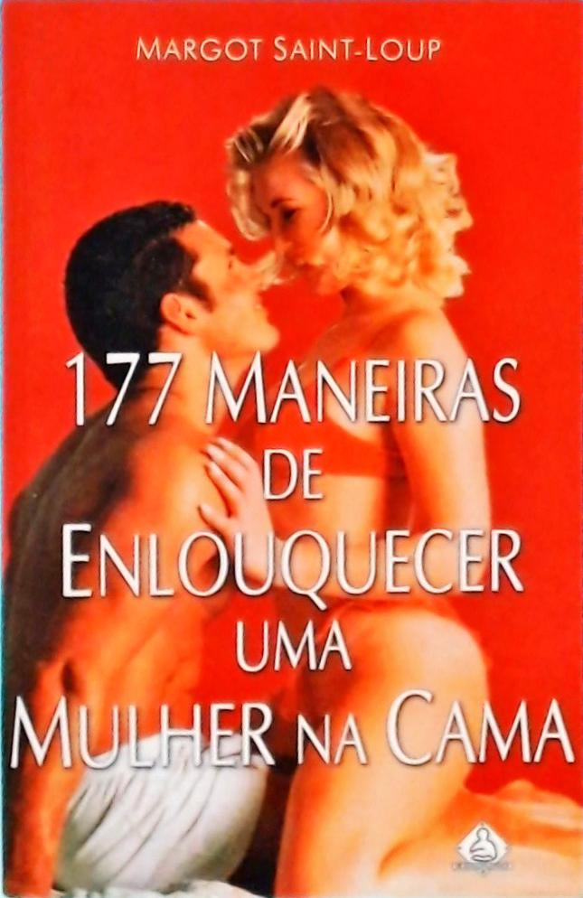 177 Maneiras De Enlouquecer Uma Mulher Na Cama