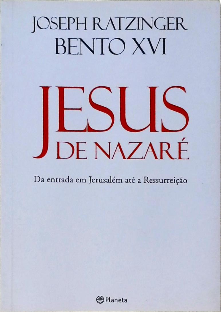 Jesus De Nazaré - Da Entrada Em Jerusalém Até A Ressurreição