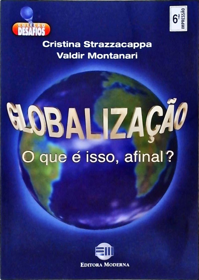 Globalização - O Que É Isso, Afinal?