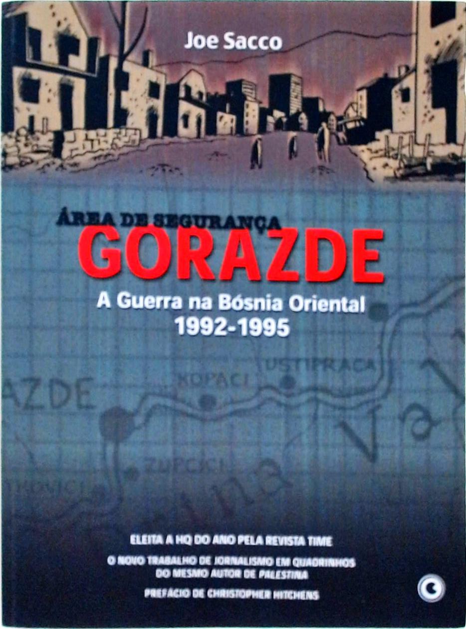 Área De Segurança Gorazde - A Guerra Na Bósnia Oriental (1992-1995)