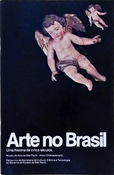 Arte No Brasil: Uma História De Cinco Séculos