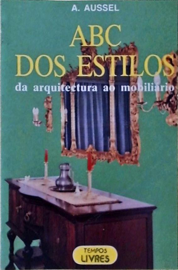 Abc Dos Estilos - Da Arquitectura Ao Mobiliário