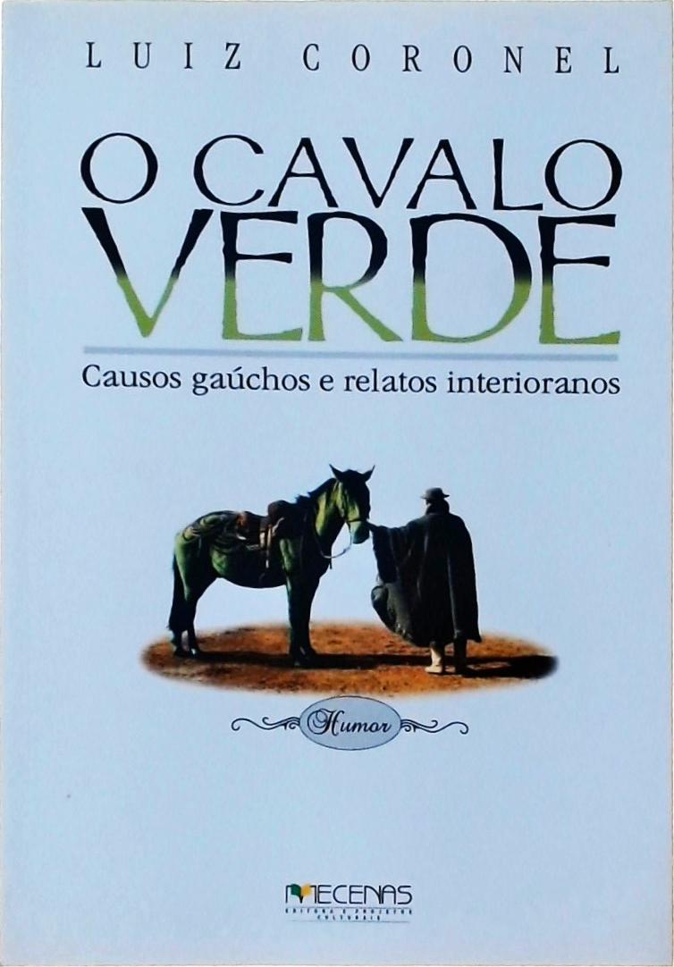 O Cavalo Verde - Causos Gaúchos e Relatos Interioranos (Não Inclui CD)