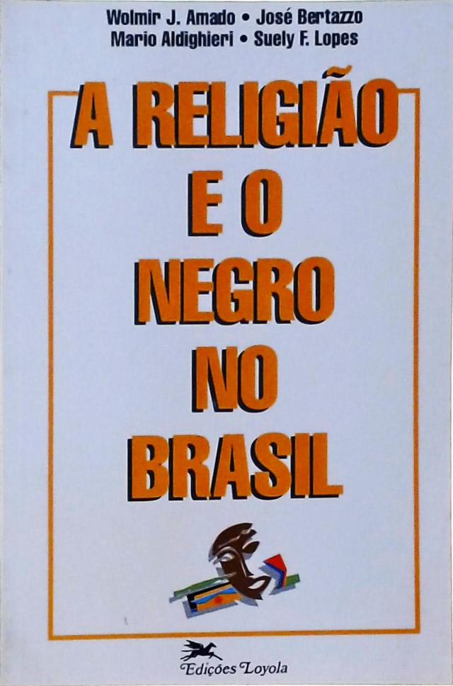 A Religião e o Negro no Brasil