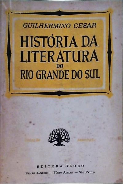 História Da Literatura Do Rio Grande Do Sul 1737-1902