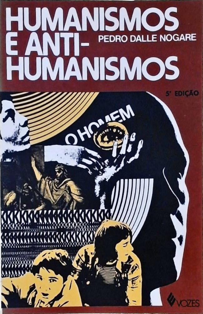 Humanismos e Anti-Humanismos - Introdução à Antropologia Filosófica